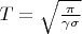 $ T=\sqrt{\frac{\pi}{\gamma \sigma}}$