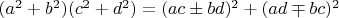 $(a^2+b^2)(c^2+d^2)=(ac\pm bd)^2+(ad\mp bc)^2$