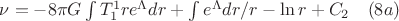 $\nu=-8{\pi}G\int{T_{1}^{1}re^{\Lambda}dr}+\int{e^{\Lambda}dr/r}-\ln{r}+C_2\quad(8a)$