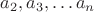 $a_2,a_3,\ldots a_n$