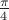 $\frac{\pi }{4}$