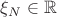 $\xi_N\in\mathbb{R}$