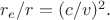 $ r_e / r = (c / v)^2 . $