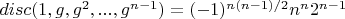 $disc(1, g, g^2, ..., g^{n-1})=(-1)^{n(n-1)/2} n^n 2^{n-1}$