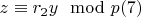 $z\equiv r_2y\mod p\engo(7)$