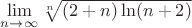 $\lim\limits_{n \to \infty} \sqrt[n]{(2+n)\ln(n+2)}$