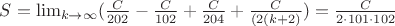 $S = \lim_{k\to\infty} (\frac {C}{202} -\frac {C}{102}+\frac {C}{204}+ \frac {C}{(2(k+2)}) = \frac {C}{2\cdot101\cdot102}$