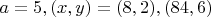 $a=5, (x,y)=(8,2), (84,6)$