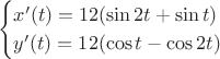 $$\begin{cases}
 x'(t)=12(\sin 2t + \sin{t})\\
 y'(t)=12(\cos t - \cos {2t})\\
 \end{cases}$$