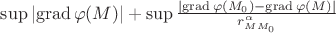 $\sup|\mathrm{grad\,}\varphi(M)|+\sup\frac{|\mathrm{grad\,} \varphi(M_0)-\mathrm{grad\,} \varphi(M)|}{r^{\alpha}_{MM_0}}$