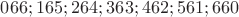 $ 066; 165; 264; 363; 462; 561; 660 $