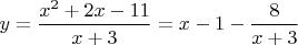 $y=\dfrac{x^2+2x-11}{x+3}=x-1-\dfrac{8}{x+3}$