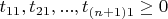 $t_{1 1}, t_{2 1}, ...,  t_{(n+1) 1} \ge 0$