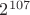 $2^{107}$