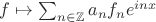 $f\mapsto \sum_{n\in\mathbb{Z}}a_nf_ne^{inx}$