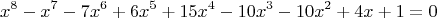 $$x^8-x^7-7x^6+6x^5+15x^4-10x^3-10x^2+4x+1=0$$