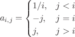 $$
a_{i,j} = 
\begin{cases}
1/i, &j < i \\
-j, &j = i \\
j, &j > i
\end{cases}
$$