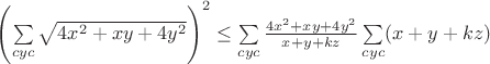 $\left(\sum\limits_{cyc}\sqrt{4x^2+xy+4y^2}\right)^2\leq\sum\limits_{cyc}\frac{4x^2+xy+4y^2}{x+y+kz}\sum\limits_{cyc}(x+y+kz)$