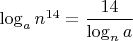 $\log_{a}n^{14}=\dfrac{14}{\log_{n}a}$