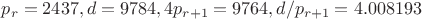 $p_r=2437, d=9784, 4p_{r+1}=9764, d/p_{r+1}=4.008193$