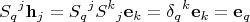 $$
{S_q}^j \mathbf h_j = {S_q}^j {S^k}_j \mathbf e_k = {\delta_q}^k \mathbf e_k = \mathbf e_q
$$