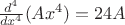 $\frac{d^4}{dx^4}(Ax^4)=24A$