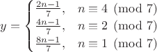 $y = \begin{cases} \frac{2n-1}{7}, & n \equiv 4 \pmod 7 \\ \frac{4n-1}{7}, & n \equiv 2 \pmod 7 \\ \frac{8n-1}{7}, & n \equiv 1 \pmod 7 \end{cases}$