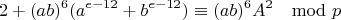 $$2+(ab)^6(a^{e-12}+b^{e-12})\equiv (ab)^6A^2\mod p$$