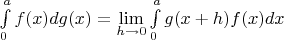 $\int\limits_{0}^{a} f(x) dg(x) = \lim\limits_{h \to 0} \int\limits_{0}^{a} g(x+h)f(x) dx$