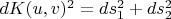 $dK(u,v)^2=ds_1^2+ds_2^2$