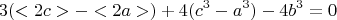 $$3(<2c>-<2a>)  +  4(c^3 - a^3) - 4b^3=0 $$