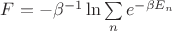 $F = - \beta^{-1} \ln{\sum\limits_{n}{} e^{-\beta E_n}}$