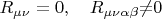 $R_{\mu\nu}=0 , \quad R_{\mu\nu\alpha\beta}{\neq}0$