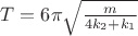 $T=6\pi\sqrt{\frac{m}{4k_2+k_1}}$