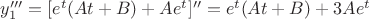 $y'''_1=[e^t(At+B)+Ae^t]''=e^t(At+B)+3Ae^t$