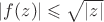 $|f(z)|\leqslant{\sqrt{|z|}}$ $|f(z)|\leqslant{\sqrt{|z|}}$