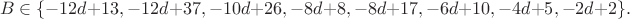 $$
B \in \{-12d+13,-12d+37,-10d+26,-8d+8,-8d+17,-6d+10,-4d+5,-2d+2\}.
$$