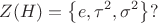 $$  Z(H) = \left\lbrace e,\tau^{2} ,\sigma^{2} \right\rbrace ? $$