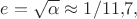$e=\sqrt{\alpha}\approx 1/11{,}7,$ $e=\sqrt{\alpha}\approx 1/11{,}7,$