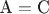 $\text А=\text С$