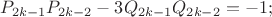 $P_{2k-1}P_{2k-2} - 3Q_{2k-1}Q_{2k-2} = -1;$