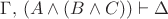 $\Gamma,\,(A\wedge (B\wedge C))\vdash\Delta$