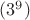 $(3^9)$