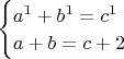 $\begin{cases}a^1+b^1=c^1\\a+b=c+2\end{cases}$