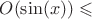 $O(\sin(x))м\leqslant$