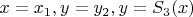 $x=x_1,y=y_2,y=S_3(x)$