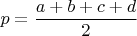 $p=\dfrac{a+b+c+d}{2}$