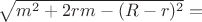 $\sqrt{m^2+2rm-(R-r)^2}=$