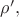 $\rho',$