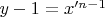 $y-1=x'^{n-1}$